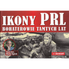 Ikony PRL : bohaterowie tamtych lat Ikony PRL : bohaterowie tamtych lat