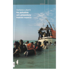  Na południe od Lampedusy : podróże rozpaczy