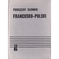 Podręczny słownik francusko-polski = Dictionnaire pratique français-polonais