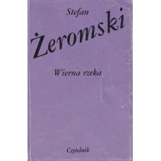Wierna rzeka : klechda domowa