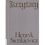 Krzyżacy. T. 1 Krzyżacy. T. 1
