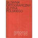 Słownik ortograficzny języka polskiego wraz z zasadami pisowni i interpunkcji Słownik ortograficzny języka polskiego wraz z zasadami pisowni i interpunkcji