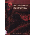 Miłosierdzie gminy ; Mendel Gdański ; Obrazki więzienne