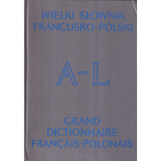 Wielki słownik francusko-polski = Grand dictionnaire français-polonais.. T. 1, A-L