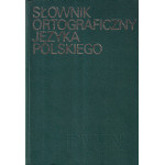 Słownik ortograficzny języka polskiego wraz z zasadami pisowni i interpunkcji