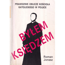 "Byłem księdzem" : "prawdziwe oblicze Kościoła katolickiego w Polsce"