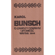 O Zawiszy Czarnym opowieść ; Warna 1444