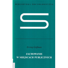 Zachowanie w miejscach publicznych : o społecznej organizacji zgromadzeń