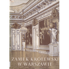 Zamek Królewski w Warszawie : architektura, ludzie, historia