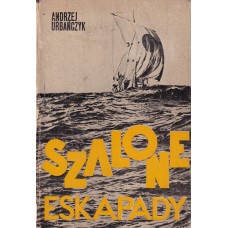 Szalone eskapady : wyprawy na tratwach od Odyseusza do Heyerdahla