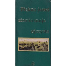 Piękna jesteś ziemio moja ojczysta : antologia