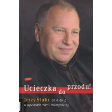 Ucieczka do przodu! : Jerzy Stuhr od A do Z