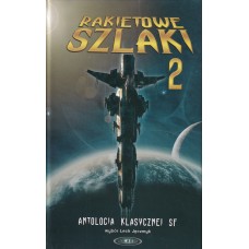 Rakietowe szlaki : antologia klasycznej science fiction. Tom 2