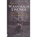 W kanałach Lwowa W kanałach Lwowa