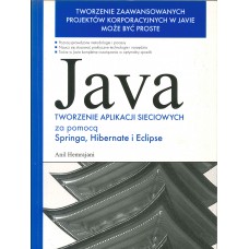 Java : tworzenie aplikacji sieciowych za pomocą Springa, Hibernate i Eclipse