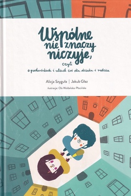 Wspólne nie znaczy niczyje czyli O podwórkach i ulicach coś dla dziecka i rodzica
