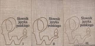 Słownik języka polskiego.. T. 1, A - K, T. 2, L - P, T. 3, R - Ż