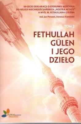 50. lecie Deklaracji o stosunku Kościoła do religii niechrześcijańskich "Nostra aetate" a myśl M. Fethullaha Gülena. T. 2, Fethullah Gülen i jego dzieło