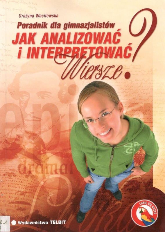 Jak analizować i interpretować wiersze? : poradnik dla gimnazjalistów