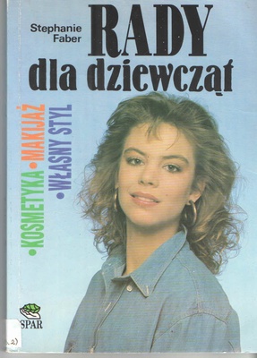 Rady dla dziewcząt : kosmetyka, makijaż, własny styl