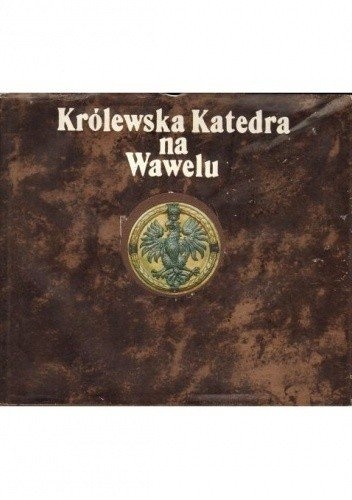 Królewska Katedra na Wawelu
