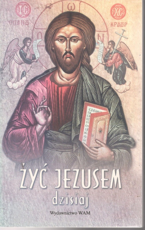 Żyć Jezusem dzisiaj : praca zbiorowa
