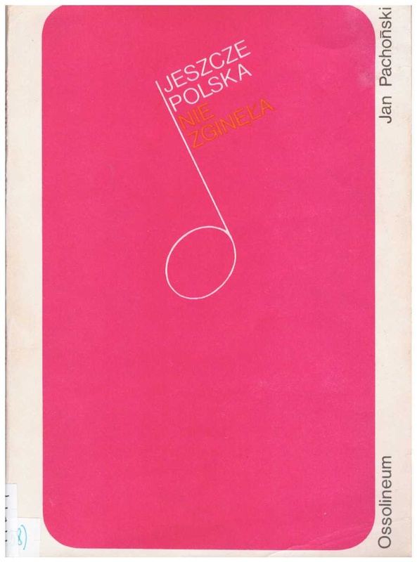 Jeszcze Polska nie zginęła : w 175-lecie powstania polskiego hymnu narodowego