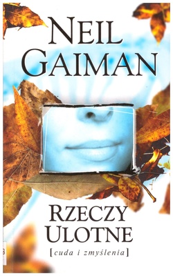 Rzeczy ulotne : cuda i zmyślenia