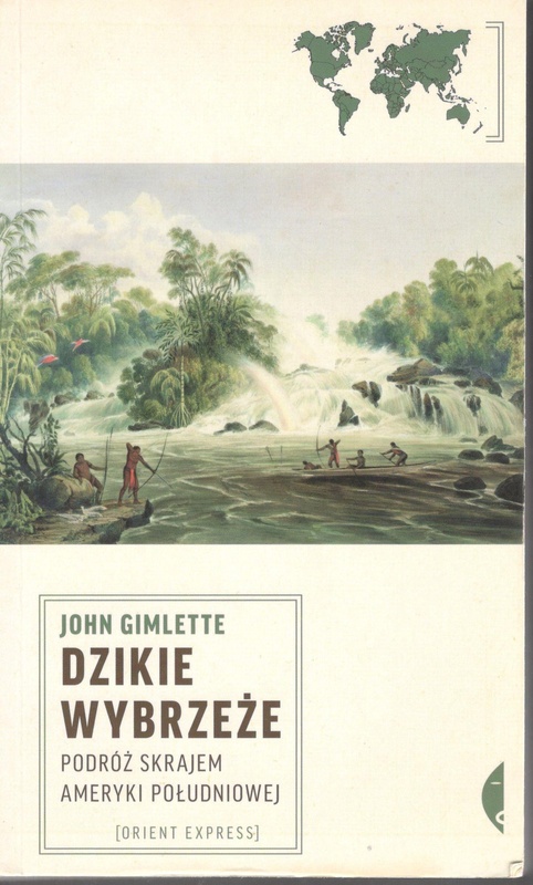 Dzikie Wybrzeże : podróż skrajem Ameryki Południowej
