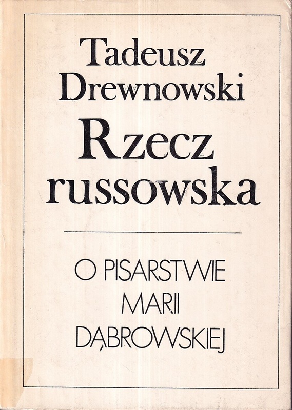 Rzecz russowska : o pisarstwie Marii Dąbrowskiej