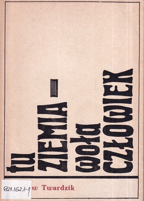 Tu ziemia - woła człowiek : (dwa poematy)