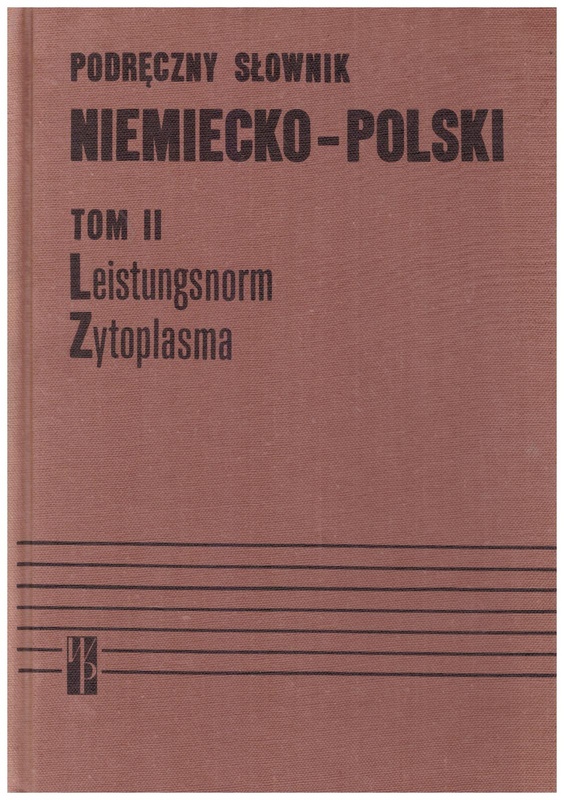 Podręczny słownik niemiecko-polski = Handwörterbuch Deutsch-Polnisch.. T. 2, Leistungsnorm - Zytoplasma