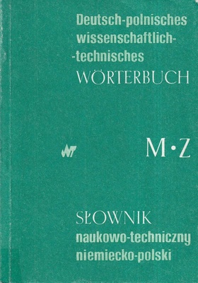 Słownik naukowo-techniczny niemiecko-polski = Deutsch-polnisches wissenschaftlich-technisches Wörterbuch.. [T. 2], M-Z