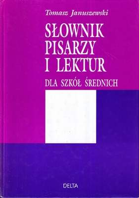 Słownik pisarzy i lektur dla szkół średnich