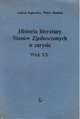 Historia literatury Stanów Zjednoczonych w zarysie : wiek XX