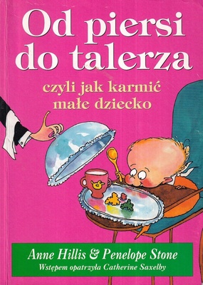 Od piersi do talerza czyli Jak karmić małe dziecko