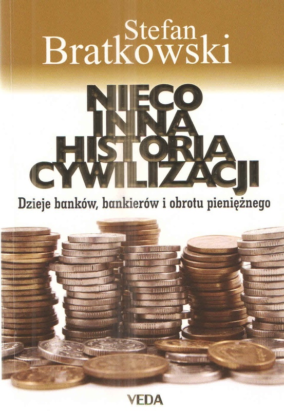 Nieco inna historia cywilizacji : dzieje banków, bankierów i obrotu pieniężnego