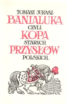 Banialuka czyli Kopa starych przysłów polskich