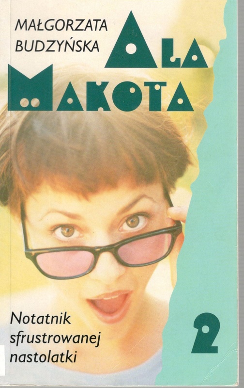 Ala Makota : notatnik sfrustrowanej nastolatki. 2