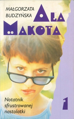 Ala Makota : notatnik sfrustrowanej nastolatki. 1