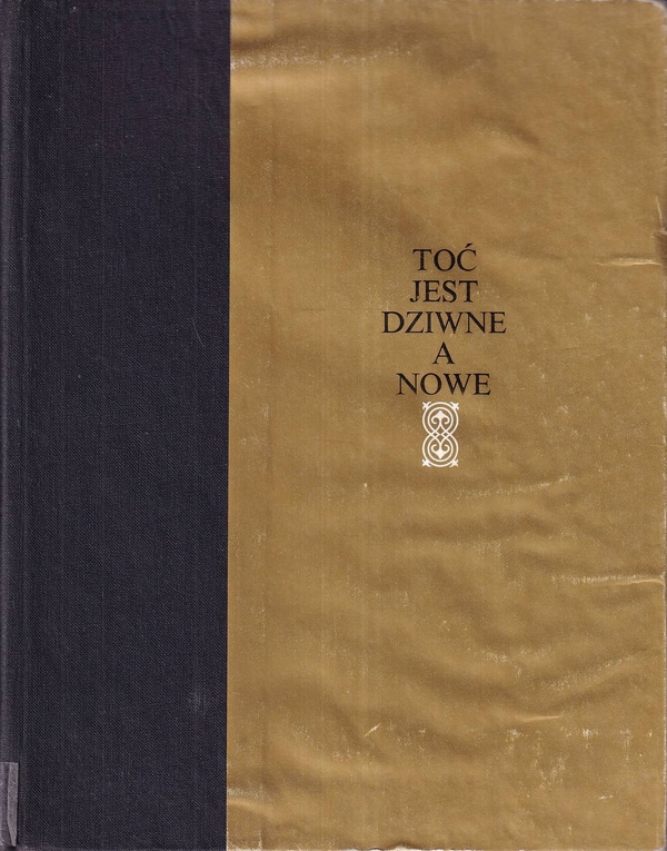 Toć jest dziwne a nowe : antologia literatury polskiego średniowiecza