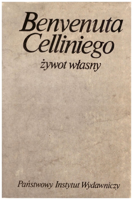Benvenuta Celliniego żywot własny spisany przez niego samego