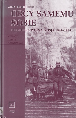 Obcy samemu sobie : nieludzka wojna : Rosja 1941-1944