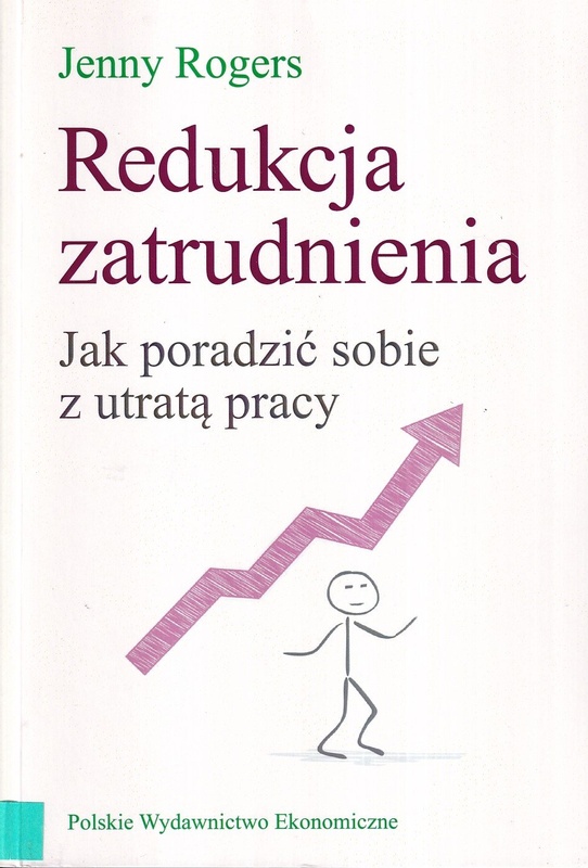 Redukcja zatrudnienia : jak poradzić sobie z utratą pracy