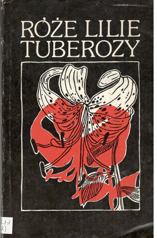 Róże, lilie, tuberozy : młodopolskie wiersze o kwiatach
