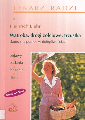 Wątroba, drogi żółciowe, trzustka : skuteczna pomoc w dolegliwościach