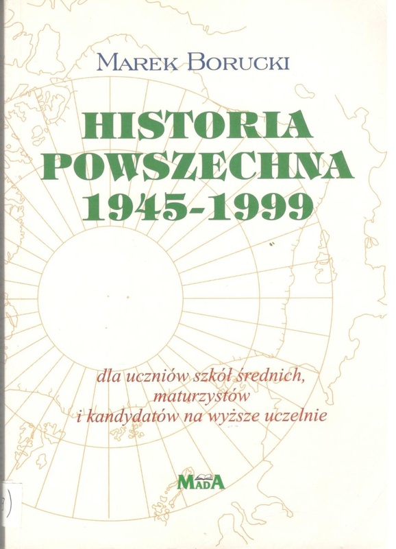 Historia powszechna 1945-1999 : dla uczniów szkół średnich, maturzystów i kandydatów na wyższe uczelnie