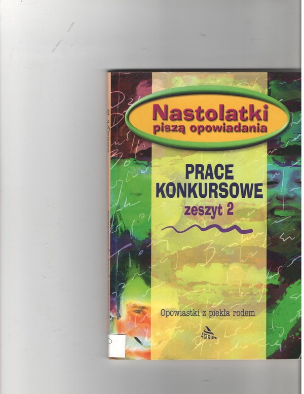Nastolatki piszą opowiadania : prace konkursowe zeszyt 2