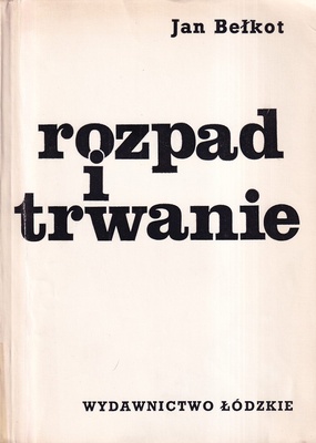 Rozpad i trwanie : o prozie Tadeusza Brezy
