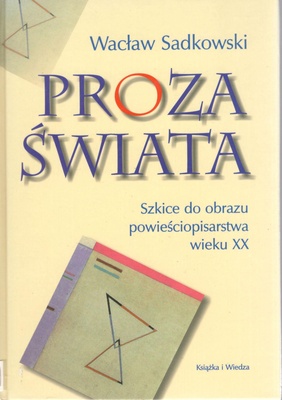 Proza świata : szkice do obrazu powieściopisarstwa wieku XX